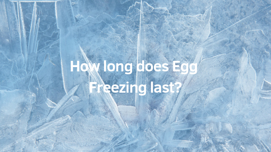 How long does egg freezing last?